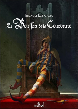 Thibault Lafargue: Le Bouffon de la couronne (Paperback, français language, Actusf)