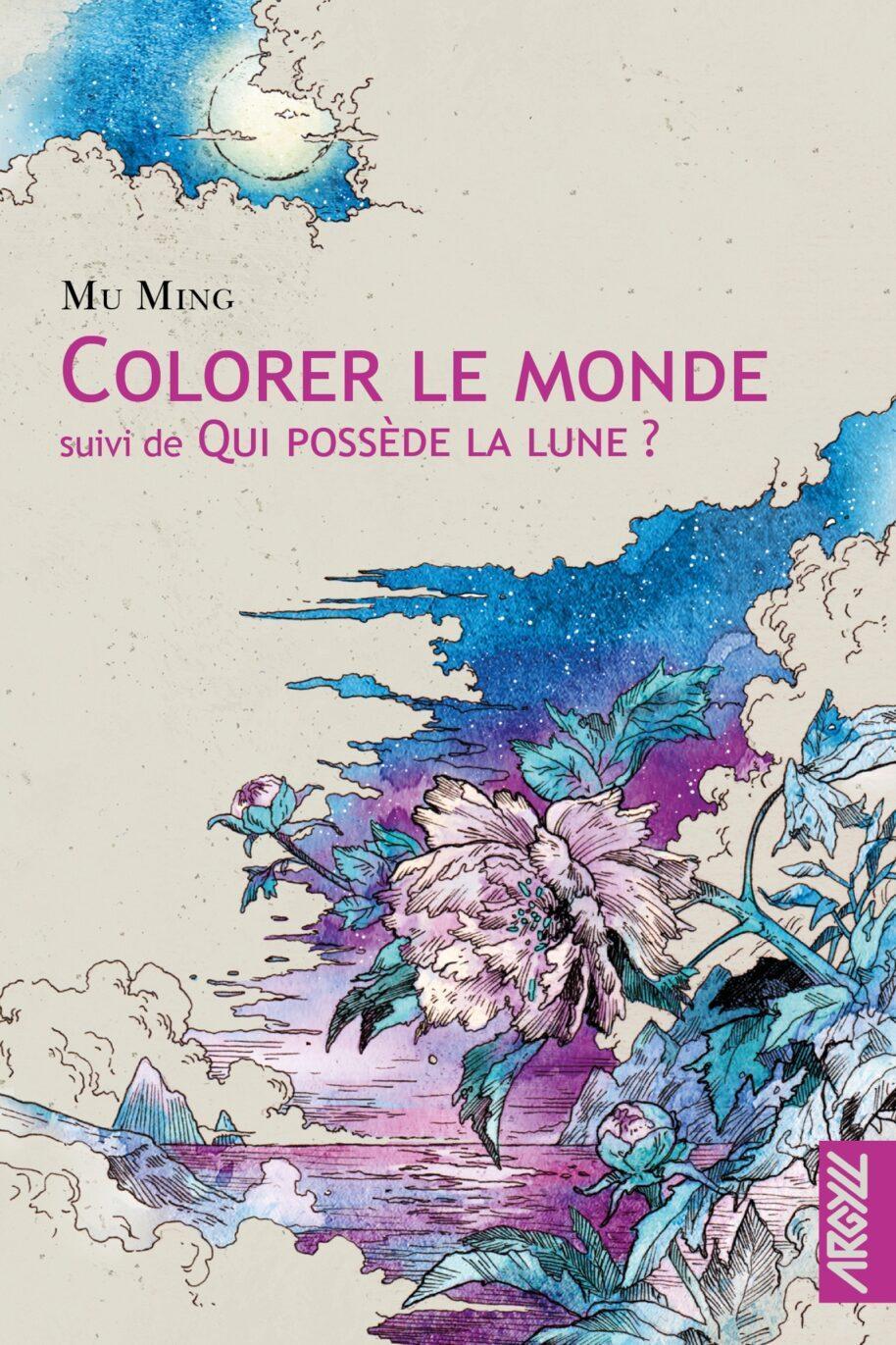 Mu Ming: Colorier le monde (suivi de :) Qui possède la lune ? (2025, Argyll)