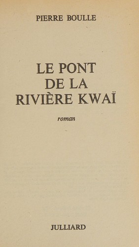 Pierre Boulle: Le Pont De La Rivière Kwaï. (French language, Julliard)