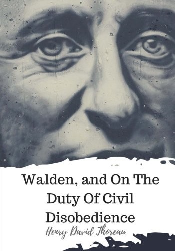 Henry David Thoreau: Walden, and On The Duty Of Civil Disobedience (Paperback, CreateSpace Independent Publishing Platform)