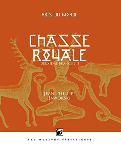 Jean-Philippe Jaworski: Chasse royale II (Rois du Monde #3) (French language, 2017, Les Moutons électriques)