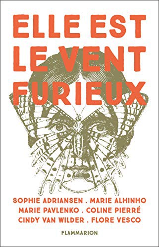 Flore Vesco, Marie Alhinho, Marie Pavlenko, Cindy Van Wilder, Coline Pierré, Sophie Adriansen: Elle est le vent furieux (Paperback, French language, 2021, Flammarion)