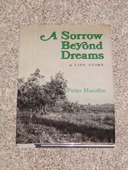 Peter Handke: A sorrow beyond dreams (1975, Farrar, Straus and Giroux)