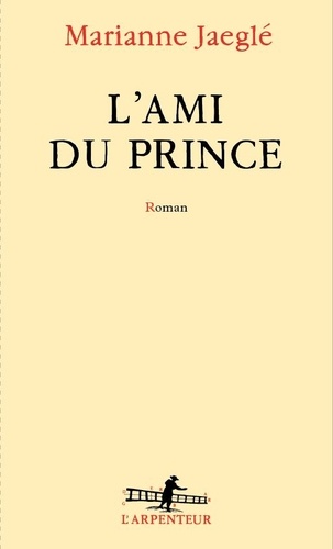 Marianne Jaeglé: L'ami du prince (Paperback, fr language, 2024, L'arpenteur)