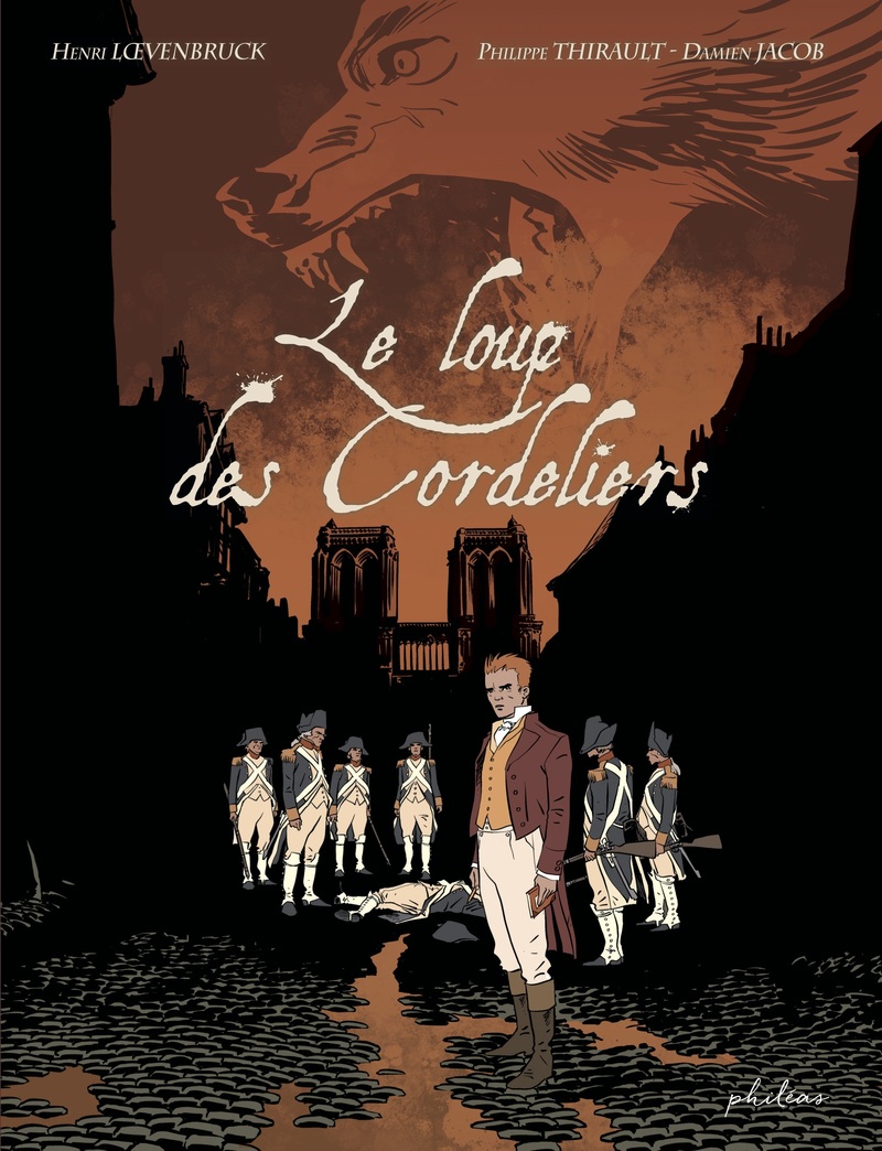 Philippe Thirault, Henri Loevenbruck, Damien Jacob: Le loup des Cordeliers (Hardcover, français language, 2024, phileas)