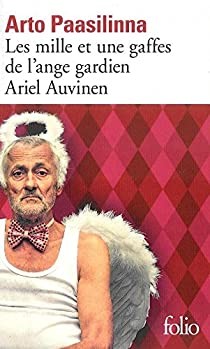 Arto Paasilinna, Anne Colin du Terrail: Les mille et une gaffes de l'ange gardien Ariel Auvinen (French language, 2015, Gallimard)