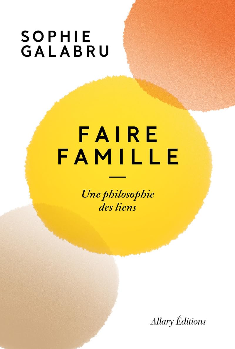 Sophie Galabru: Faire famille (Paperback, français language, Allary Éditions)
