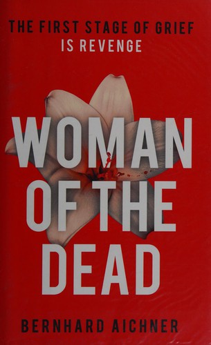 Bernhard Aichner: Woman of the Dead (2015, Orion Publishing Group, Limited)