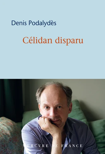 Denis Podalydès: Célidan disparu (Paperback, français language, 2022, Mercure de France)