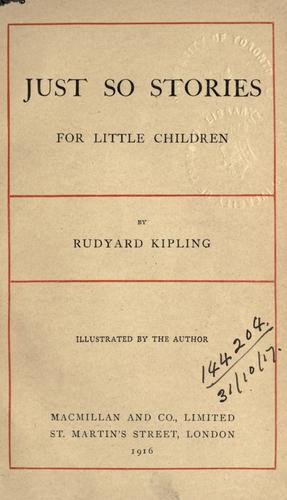 Rudyard Kipling: Just so stories for little children. (1916, Macmillan)
