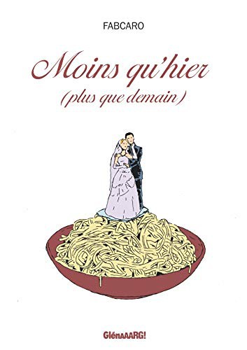 Fabcaro: Moins qu'hier, plus que demain (Hardcover, GLENAT)