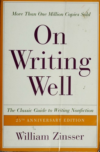 William Zinsser: On writing well (2005, Collins Reference)