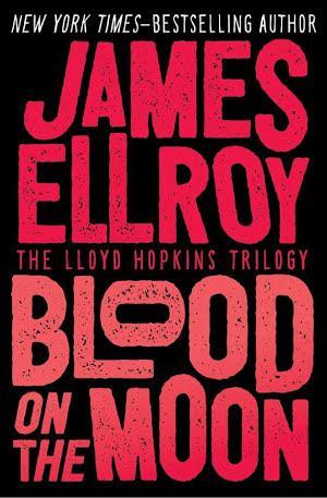 James Ellroy: Blood on the Moon