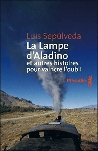 Luis Sepúlveda: La lampe d'Aladino : et autres histoires pour vaincre l'oubli (French language, 2008, Métailié)