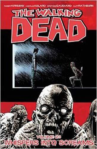 Robert Kirkman: The Walking Dead Volume 23: Whispers Into Screams (2015)