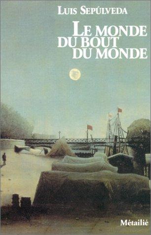 Luis Sepúlveda: Le Monde du bout du monde (Paperback, French language, Métailié)