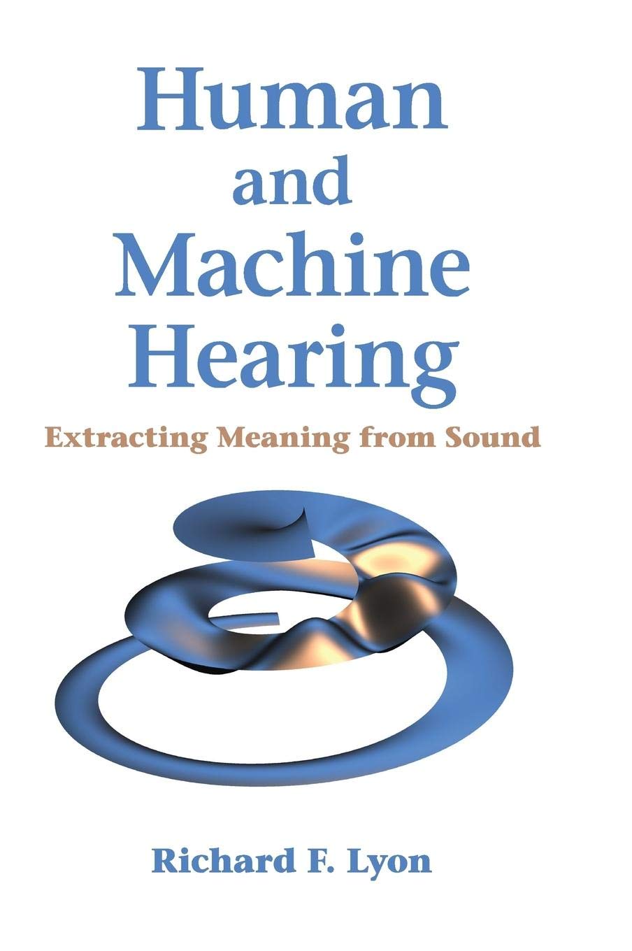 Richard F. Lyon: Human and Machine Hearing (2017, Cambridge University Press)