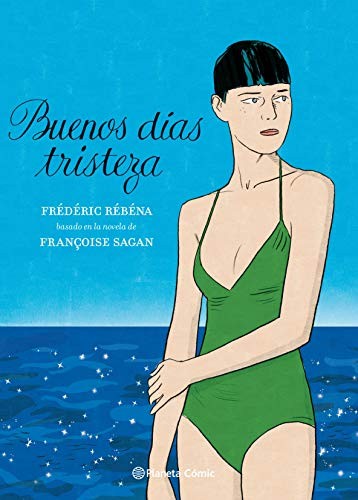 Albert Agut Iglesias, Françoise Sagan, Frédéric Rébéna: Buenos días, tristeza (Hardcover, 2020, Planeta Cómic)