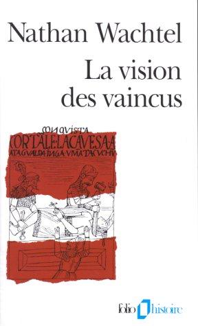 Nathan Wachtel: La vision des vaincus (Paperback, Gallimard)