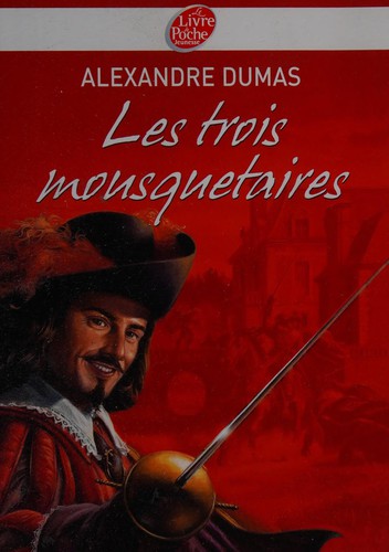 Alexandre Dumas 1802: Les trois mousquetaires (French language, 2012, Le livre de poche jeunesse)