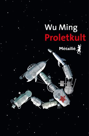 Wu Ming, Anne Echenoz: Proletkult (fr language, Éditions Métaillé)