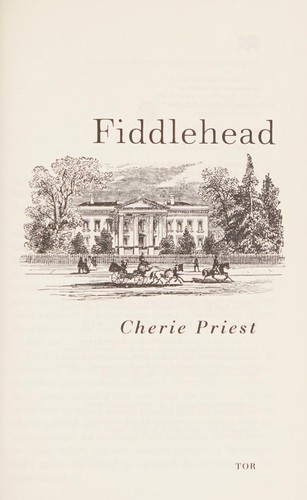 Cherie Priest: Fiddlehead (2016, Pan Macmillan)