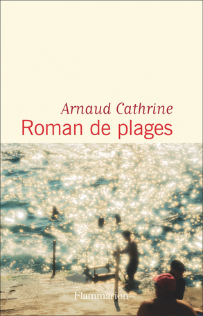 Arnaud Cathrine: Roman de plages (Paperback, French language, 2025, Flammarion)