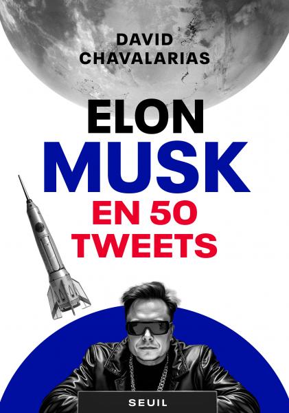 David Chavalarias: Elon Musk en 50 tweets (Paperback, French language, 2025, Seuil)