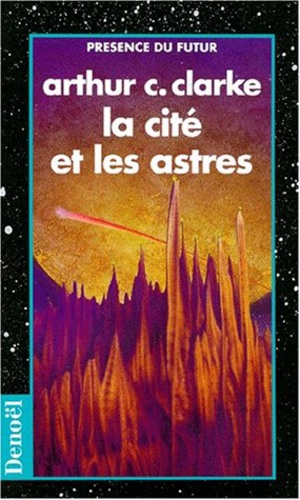 Arthur C. Clarke: La Cité et les Astres (Français language, 1996, DENOËL)