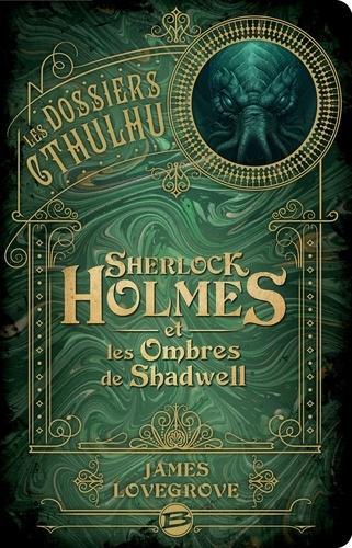 James Lovegrove: Sherlock Holmes et les Ombres de Shadwell (Paperback, français language, 2018, Bragelonne)
