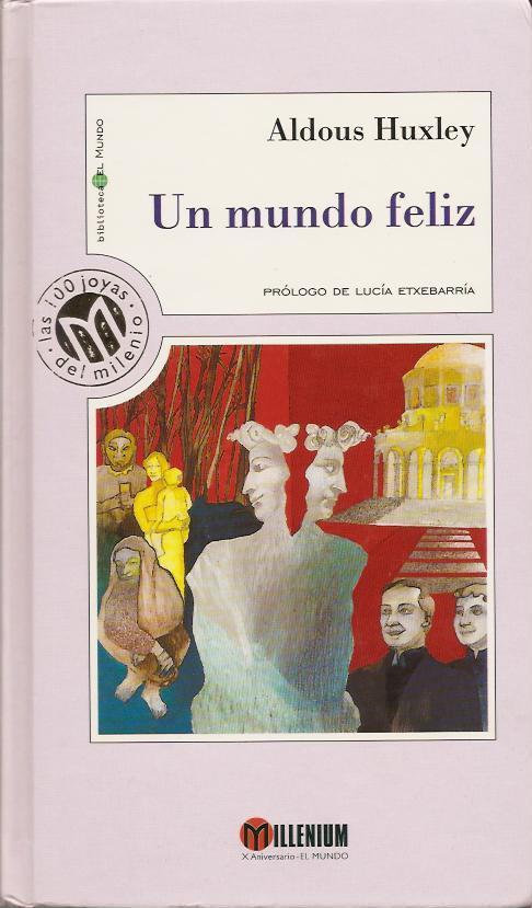 Aldous Huxley: Un mundo feliz (Hardcover, Spanish language, 1999, Unidad Editorial)