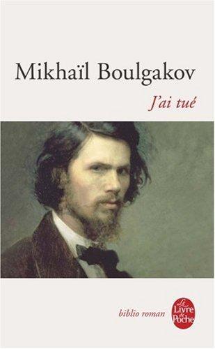 Mikhail Bulgakov: J'ai tué (French language, 2008)