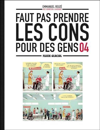 Emmanuel Reuzé: Faut pas prendre les cons pour des gens 04 (Hardcover, French language, 2023, Fluide Glacial)