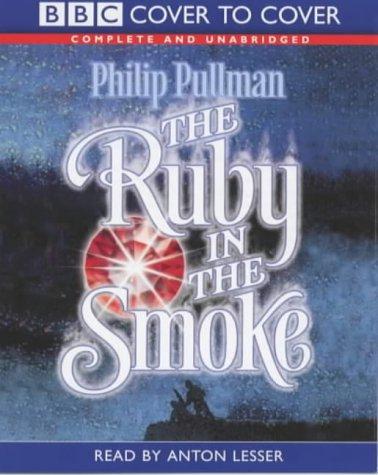 Philip Pullman: The Ruby in the Smoke (Cover to Cover) (AudiobookFormat, 2001, BBC Audiobooks)