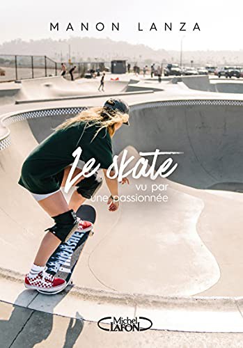 Manon Lanza: Le skate vu par une passionnée (Paperback, MICHEL LAFON)