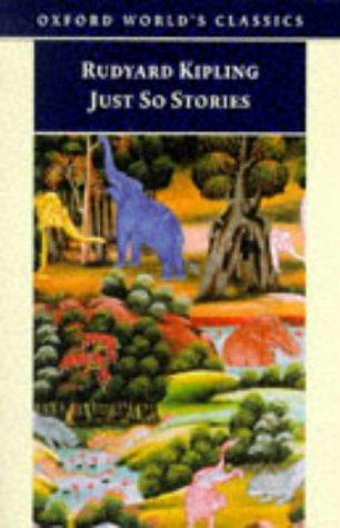 Rudyard Kipling: Just so stories, for little children (1998, Oxford University Press)