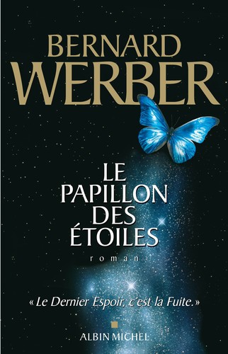 Bernard Werber: Le papillon des étoiles (French language, 2006, Albin Michel)