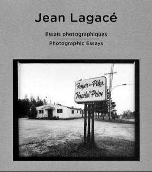 Jean Lagacé: Essais photographiques. Photographic Essays (French language, 2014, Les Éditions Cayenne)