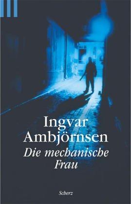 Ingvar Ambjørnsen: Die mechanische Frau (Paperback, german language, Scherz)
