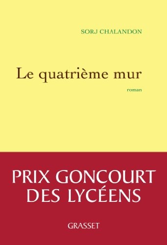 Sorj Chalandon, Grasset: Le Quatrieme Mur - Prix Goncourt des Lyceens 2013 (Paperback, GRASSET, French and European Publications Inc)