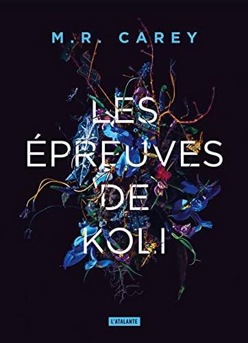 M. R. Carey: Les Épreuves de Koli (French language, 2022, L'Atalante)