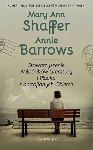 Mary Ann Shaffer, Annie Barrows: Stowarzyszenie Milosnikow Literatury i Placka z Kartoflanych Obierek (Paperback, Swiat Ksiazki)