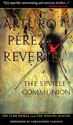 Arturo Pérez-Reverte, Sonia Soto, Christopher Cazenove: The Seville Communion (AudiobookFormat, Dove Entertainment Inc)