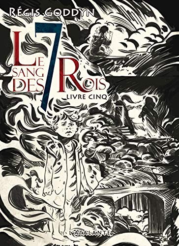 Régis Goddyn: Le Sang des 7 rois : Livre cinq (Paperback, français language, 2015, L'Atalante)