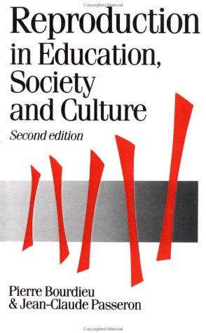 Pierre Bourdieu: Reproduction in education, society, and culture (1990, Sage in association with Theory, Culture & Society, Dept. of Administrative and Social Studies, Teesside Polytechnic, Sage Publications Ltd)