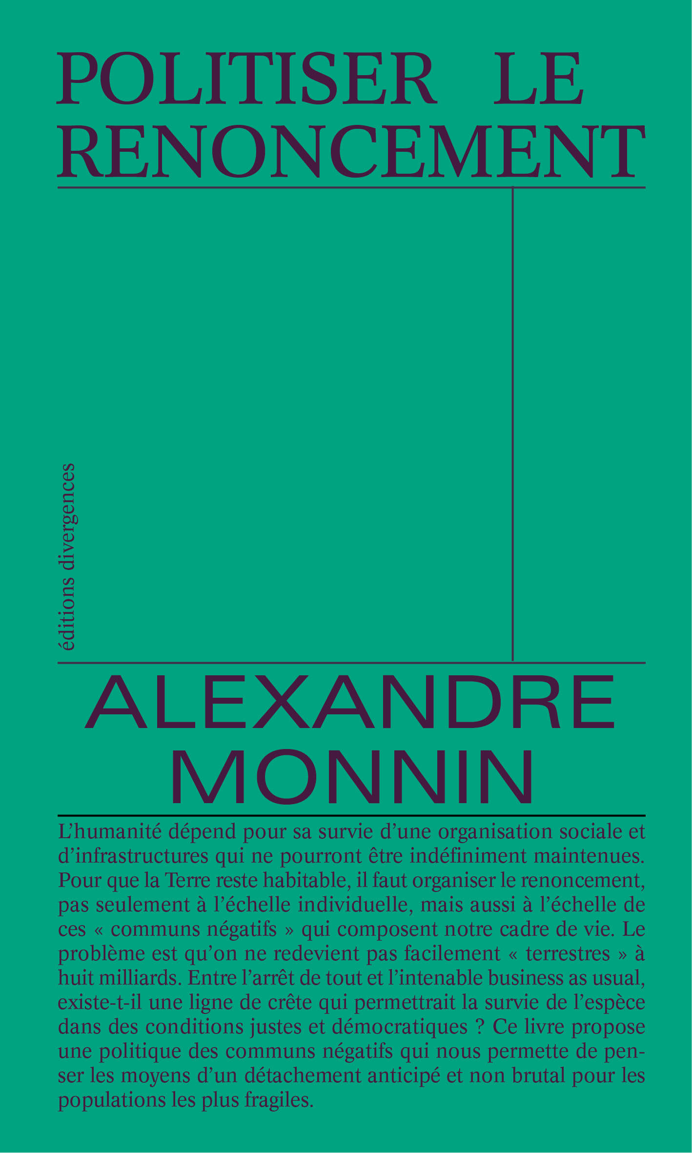 Alexandre Monnin: Politiser le renoncement (French language, 2023, Éditions Divergences)