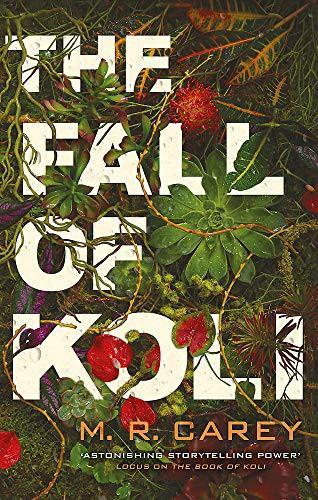 M. R. Carey: The Fall of Koli (2021)