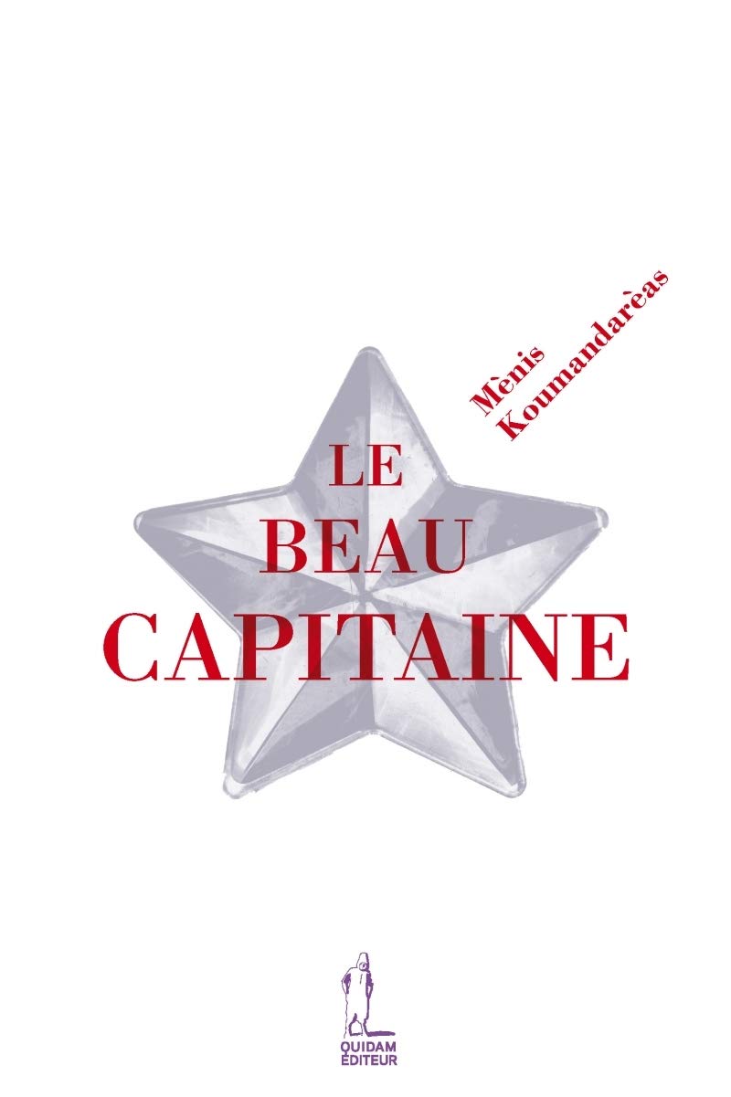 Ménis Koumandaréas: Le beau capitaine (Paperback, français language, 2011, Quidam)