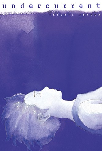 Tetsuya Toyoda: Undercurrent (spanish language, 2015, Milky Way Ediciones)
