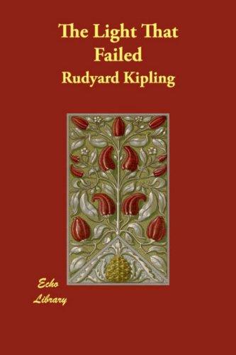 Rudyard Kipling: The Light That Failed (Paperback, 2007, Echo Library)